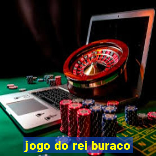 jogo do rei buraco